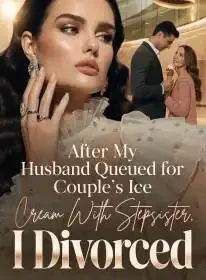 After My Husband Queued for Couple's Ice Cream With Stepsister, I Divorced Novel Cover
