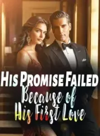 His Promise Failed Because of His First Love Novel Cover