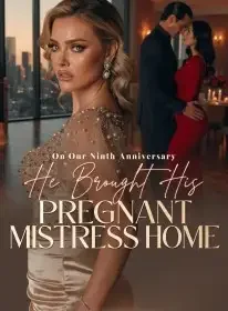 On Our Ninth Anniversary, He Brought His Pregnant Mistress Home Novel Cover