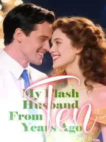 My Flash Husband From Ten Years Ago.