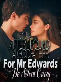 After I Found A Godfather For Mr. Edwards, He Went Crazy Novel Cover