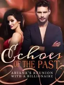 Echoes of the Past: Ariana's Reunion with a Billionaire Novel Cover