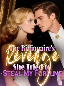 The Billionaire's Revenge She Tried to Steal My Fortune Novel Cover