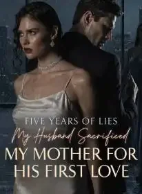Five Years of Lies:My Husband Sacrificed My Mother for His First Love Novel Cover