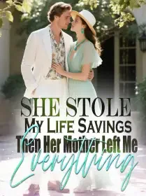 She Stole My Life Savings,Then Her Mother Left Me Everything Novel Cover