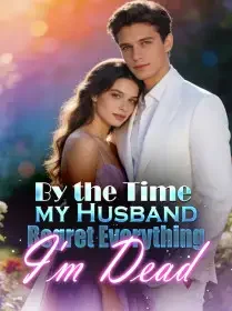By the Time my Husband Regret Everything, I'm Dead Novel Cover