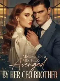 Mistaken for a Mistress, Avenged by Her CEO Brother Novel Cover