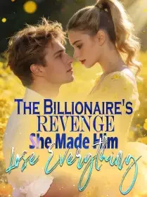 The Billionaire's Revenge She Made Him Lose Everything Novel Cover