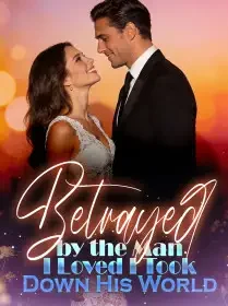 Betrayed by the Man I Loved, I Took Down His World Novel Cover