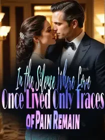 In the Silence Where Love Once Lived, Only Traces of Pain Remain Novel Cover