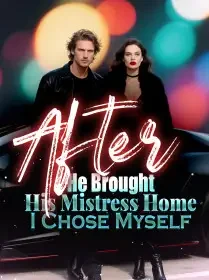 After He Brought His Mistress Home, I Chose Myself Novel Cover