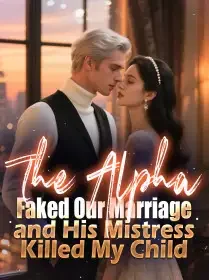 The Alpha Faked Our Marriage and His Mistress Killed My Child Novel Cover