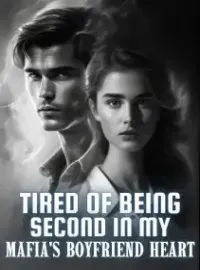 Tired of Being Second in My Mafia's Boyfriend Heart Novel Cover