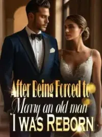 After Being Forced to Marry an old man, I was Reborn Novel Cover