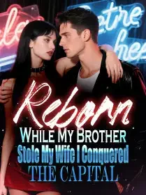 Reborn While My Brother Stole My Wife I Conquered the Capital Novel Cover