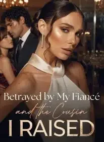 Betrayed by My Fiancé and the Cousin I Raised Novel Cover