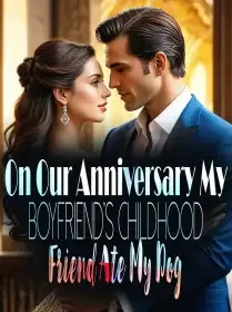 On Our Anniversary, My Boyfriend's Childhood Friend Ate My Dog Novel Cover