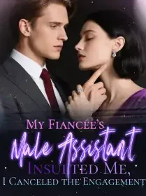 My Fiancée’s Male Assistant Insulted Me, I Canceled the Engagement Novel Cover