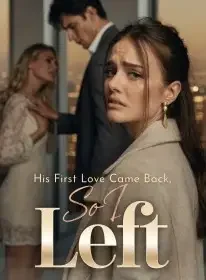 His First Love Came Back, So I Left Novel Cover