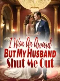 I Won An Award, But My Husband Shut Me Out Novel Cover