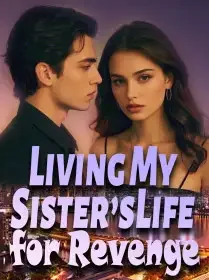 Living My Sister’s Life for Revenge Novel Cover