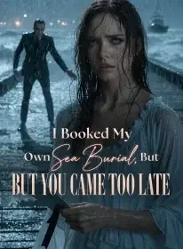 I Booked My Own Sea Burial, But You Came Too Late Novel Cover