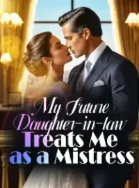 My Daughter-in-law Treated Me as a Mistress Novel Cover