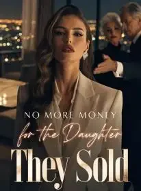 No More Money for the Daughter They Sold