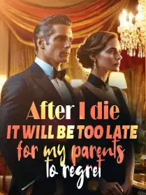 After I die, it will be too late for my parents to regret Novel Cover