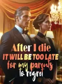 After I die, it will be too late for my parents to regret Novel Cover