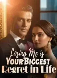 Losing Me is Your Biggest Regret in Life Novel Cover