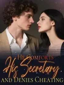 He Comforts His Secretary and Denies Cheating Novel Cover