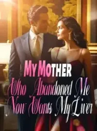 My Mother Who Abandoned Me Now Wants My Liver Novel Cover