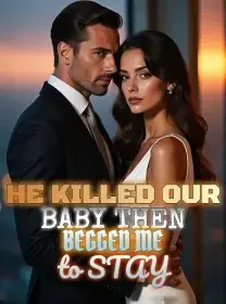 He Killed Our Baby Then Begged Me to Stay Novel Cover