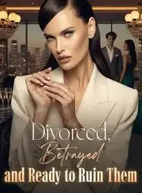 Divorced, Betrayed, and Ready to Ruin Them