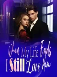 When My Life Ends, I Still Love Him Novel Cover