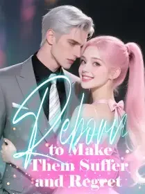 Reborn to Make Them Suffer and Regret Novel Cover