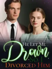 He Let Me Drown, So I Divorced Him Novel Cover