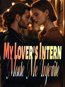 My Lover's Intern Made Me Infertile