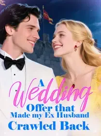 A Wedding Offer that Made my Ex Husband Crawled Back Novel Cover