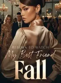 Reborn to Watch My Best Friend Fall Novel Cover