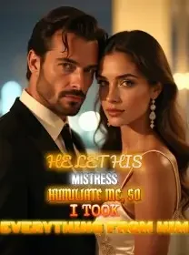 He Let His Mistress Humiliate Me, So I Took Everything From Him Novel Cover