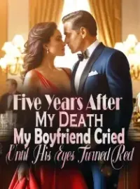 Five Years After My Death, My Boyfriend Cried Until His Eyes Turned Red Novel Cover