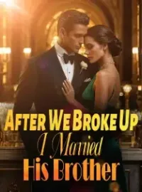 After We Broke Up, I Married His Brother Novel Cover