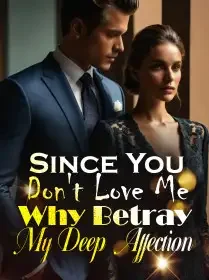 Since You Don't Love Me, Why Betray My Deep Affection Novel Cover