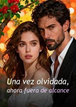 Portada de la novela Una vez olvidada, ahora fuera de alcance