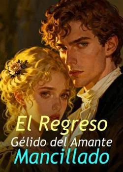Portada de la novela El Regreso Gélido del Amante Mancillado