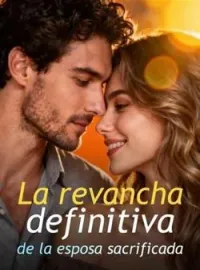 Portada de la novela La revancha definitiva de la esposa sacrificada