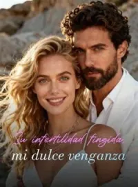 Portada de la novela Su infertilidad fingida, mi dulce venganza