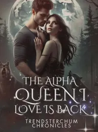 The Alpha Queen I Love Is Back Novel Cover